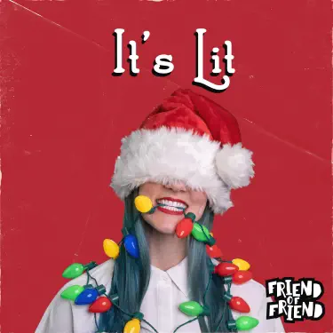 Escucha It's Lit de Friend of Friend.